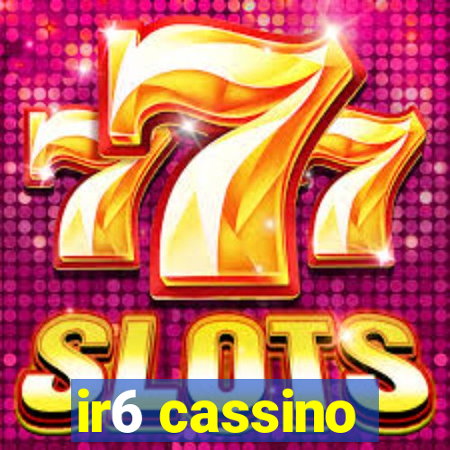 ir6 cassino